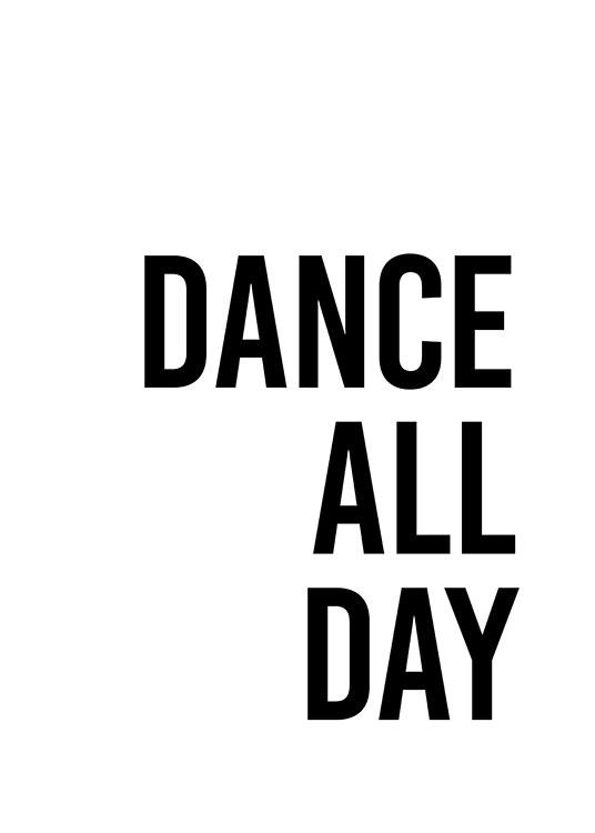  - Citatplakat med teksten Dance all day i sort på hvid baggrund