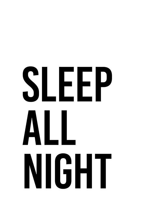  - Sort-hvid citatplakat med teksten Sleep all night på hvid baggrund med sorte bogstaver