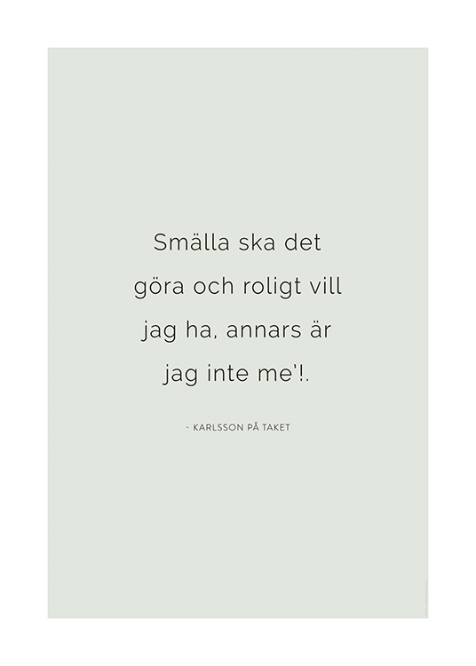 – Plakat med tekst i form af et citat fra Karlsson på taget skrevet med sort 