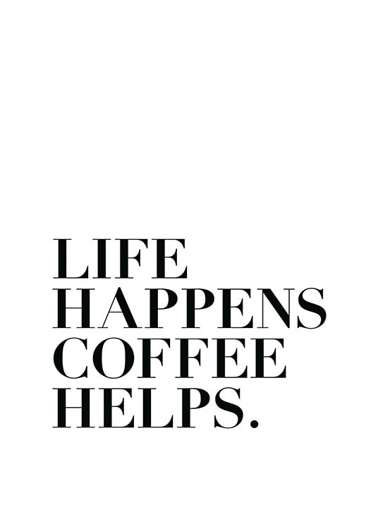 Life Happens, Coffee Helps Plakat