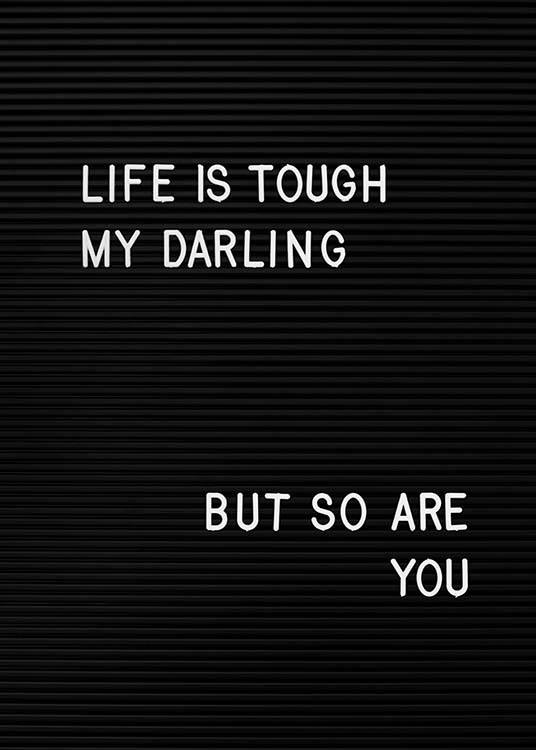 Life Is Tough My Darling Plakat / Plakater med tekst hos Desenio AB (2265)