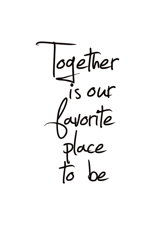  – Sort-hvid plakat med tekst i form af sætningen Together is our favorite place to be