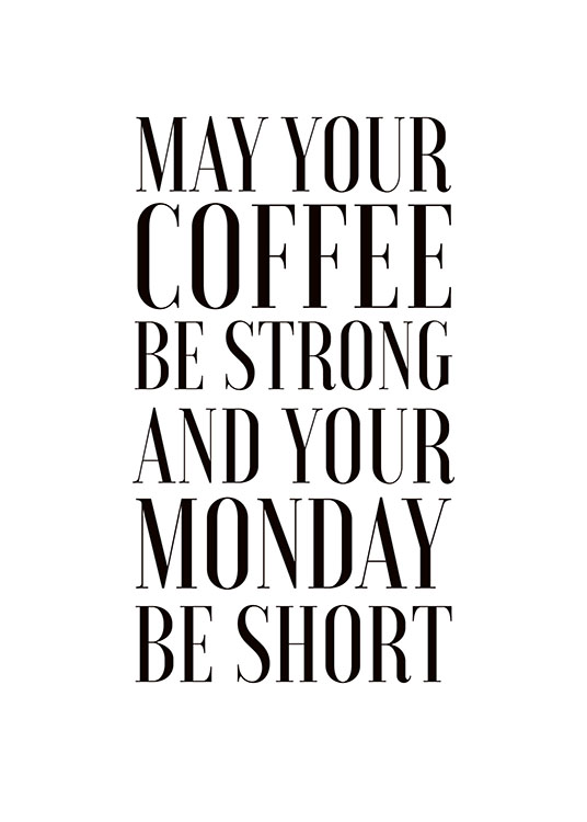 May Your Coffee Be Strong, Plakat / Plakater med tekst hos Desenio AB (7986)