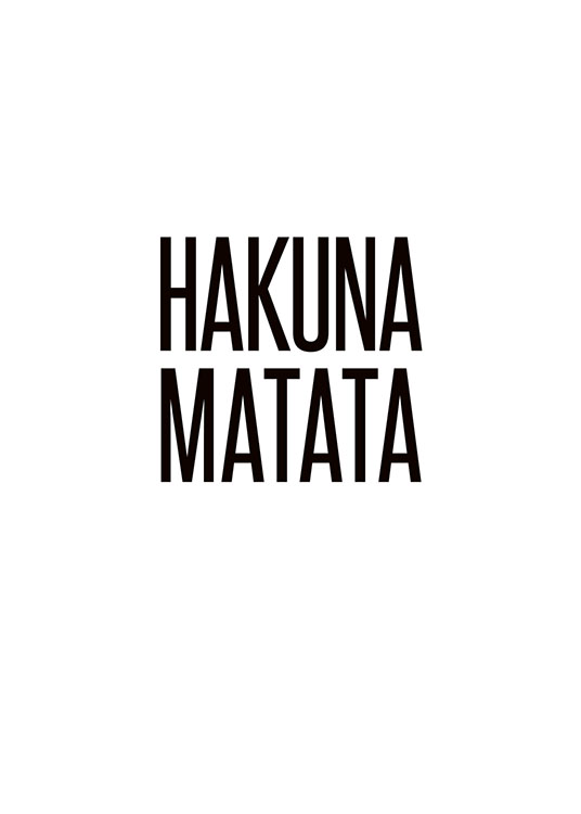  – Sort-hvid plakat med tekst i form af citatet Hakuna Matata